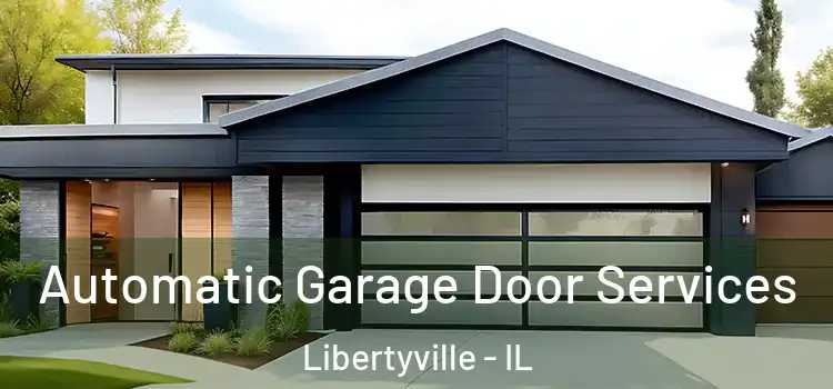  Automatic Garage Door Services Libertyville - IL