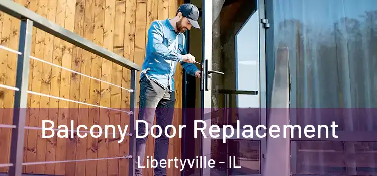  Balcony Door Replacement Libertyville - IL