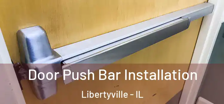 Door Push Bar Installation Libertyville - IL