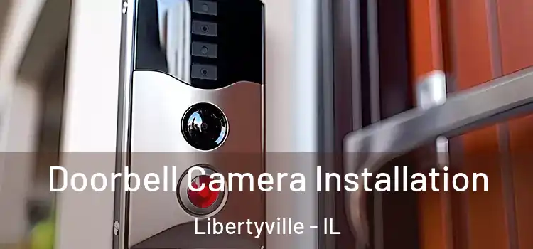  Doorbell Camera Installation Libertyville - IL