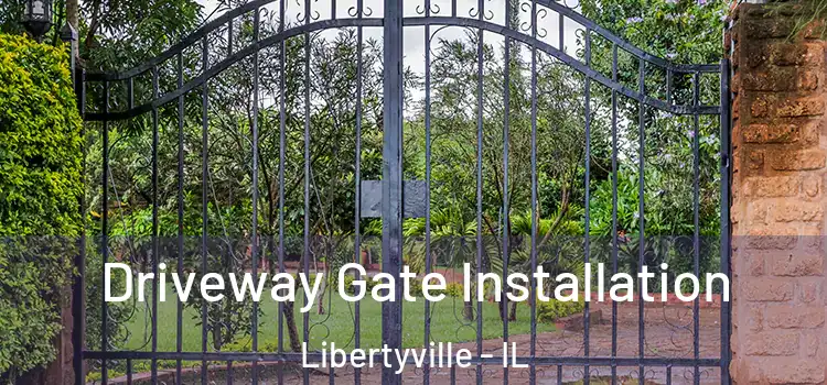 Driveway Gate Installation Libertyville - IL
