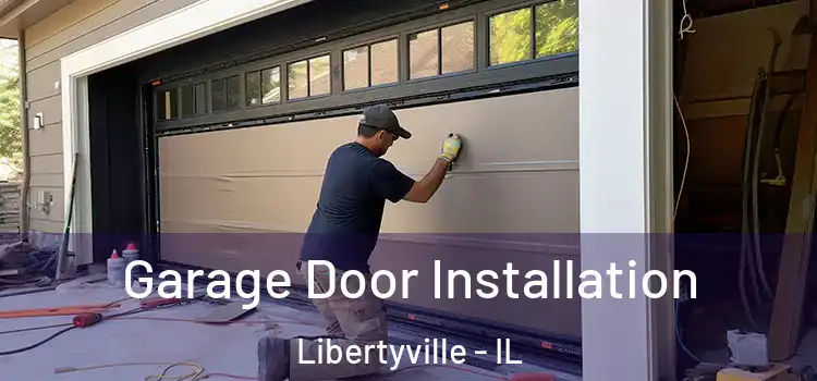  Garage Door Installation Libertyville - IL
