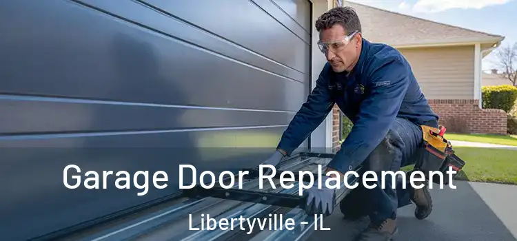  Garage Door Replacement Libertyville - IL