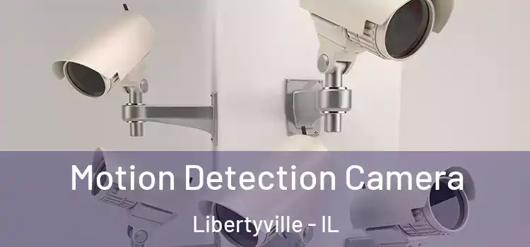  Motion Detection Camera Libertyville - IL