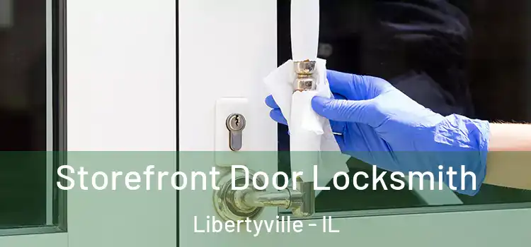 Storefront Door Locksmith Libertyville - IL