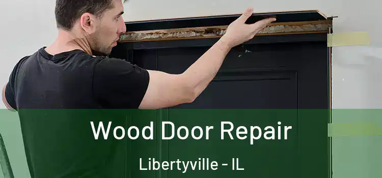 Wood Door Repair Libertyville - IL